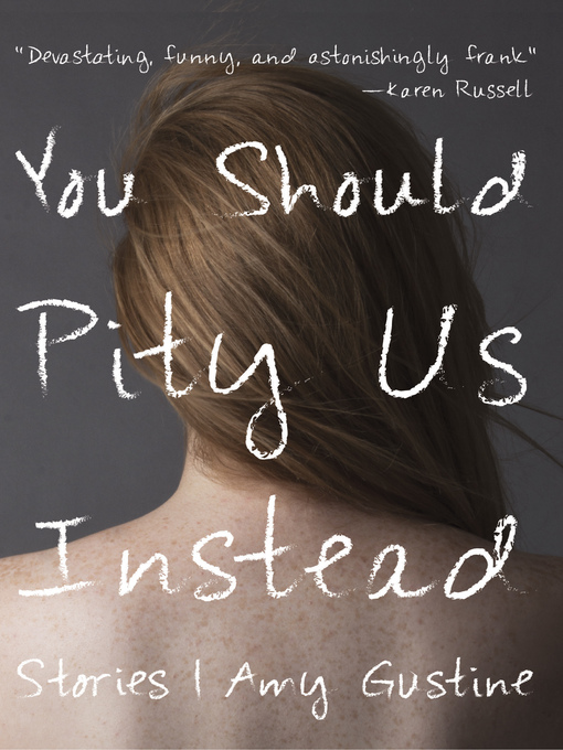 Title details for You Should Pity Us Instead by Amy Gustine - Available
